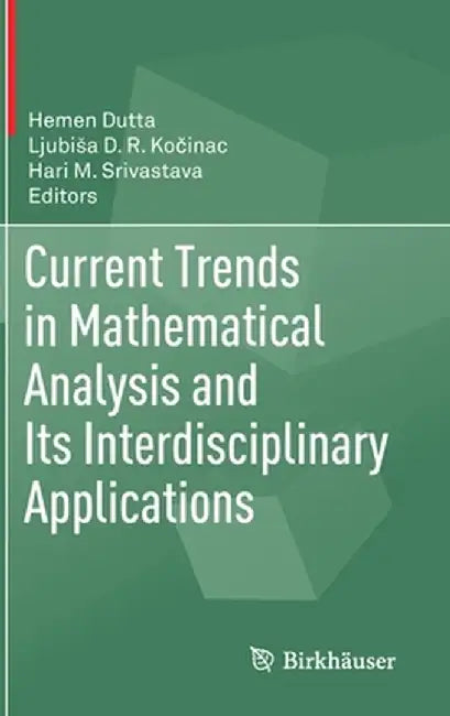 Current Trends in Mathematical Analysis and Its Interdisciplinary Applications by Hemen Dutta