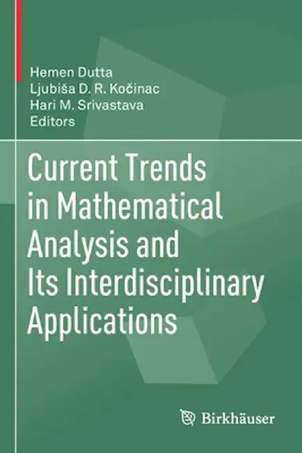 Current Trends in Mathematical Analysis and Its Interdisciplinary Applications by Hemen Dutta
