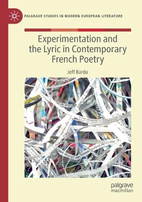 Experimentation and the Lyric in Contemporary French Poetry by Jeff Barda