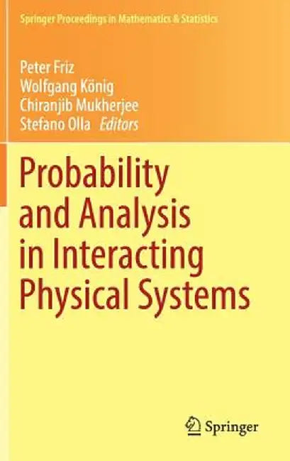 Probability and Analysis in Interacting Physical Systems: In Honor of S.R.S. Varadhan, Berlin, August, 2016 by Peter Friz