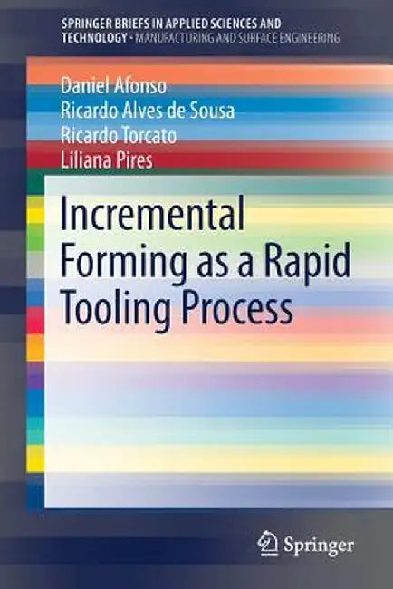 Incremental Forming as a Rapid Tooling Process by Daniel Afonso
