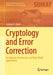 Cryptology and Error Correction An Algebraic Introduction and Real-World Applications by Childs