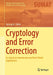 Cryptology and Error Correction An Algebraic Introduction and Real-World Applications by Childs
