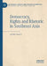 Democracy, Rights and Rhetoric in Southeast Asia by Avery Poole