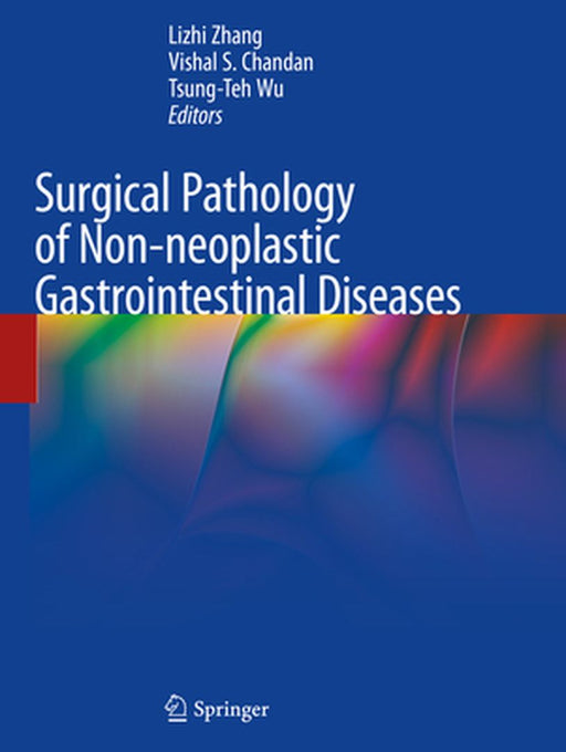 Surgical Pathology of Non-Neoplastic Gastrointestinal Diseases by Lizhi Zhang
