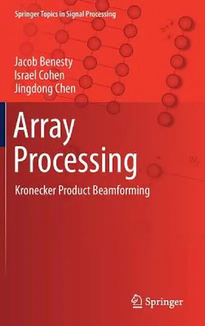 Array Processing: Kronecker Product Beamforming by Jacob Benesty