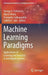Machine Learning Paradigms: Applications of Learning and Analytics in Intelligent Systems by George A. Tsihrintzis