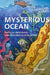 Mysterious Ocean: Physical Processes and Geological Evolution by Peter Townsend Harris