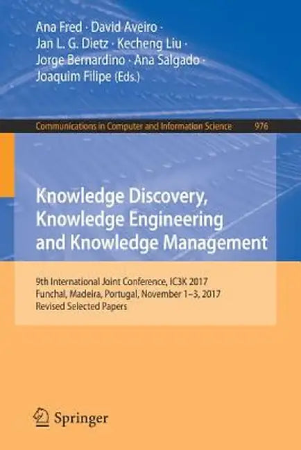 Knowledge Discovery, Knowledge Engineering and Knowledge Management: 9th International Joint Conference, Ic3k 2017, Funchal, Madeira, Portugal, Novemb by Ana Fred