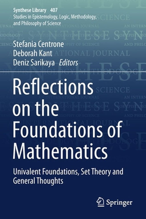 Reflections on the Foundations of Mathematics: Univalent Foundations, Set Theory and General Thoughts by Stefania Centrone