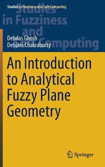 An Introduction to Analytical Fuzzy Plane Geometry by Debdas Ghosh