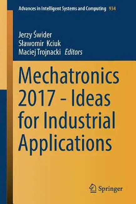 Mechatronics 2017 - Ideas for Industrial Applications by Jerzy Świder