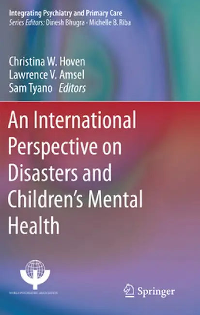 An International Perspective on Disasters and Children's Mental Health by Christina W. Hoven