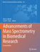 Advancements of Mass Spectrometry in Biomedical Research by Alisa G. Woods