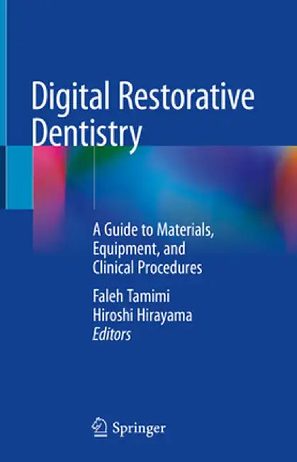 Digital Restorative Dentistry: A Guide to Materials, Equipment, and Clinical Procedures by Faleh Tamimi