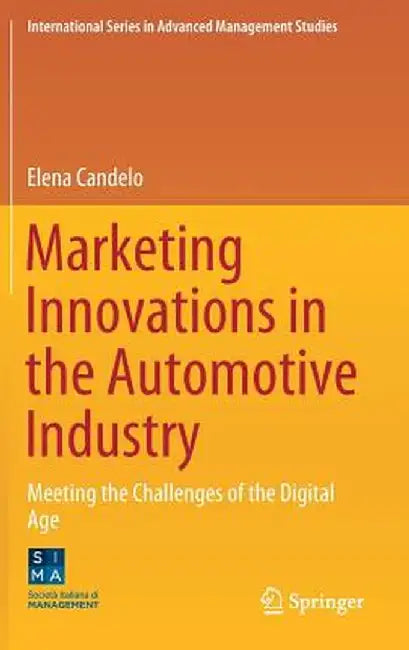 Marketing Innovations in the Automotive Industry: Meeting the Challenges of the Digital Age by Elena Candelo