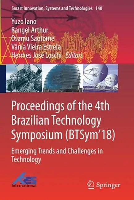 Proceedings of the 4th Brazilian Technology Symposium (Btsym'18): Emerging Trends and Challenges in Technology by Yuzo Iano