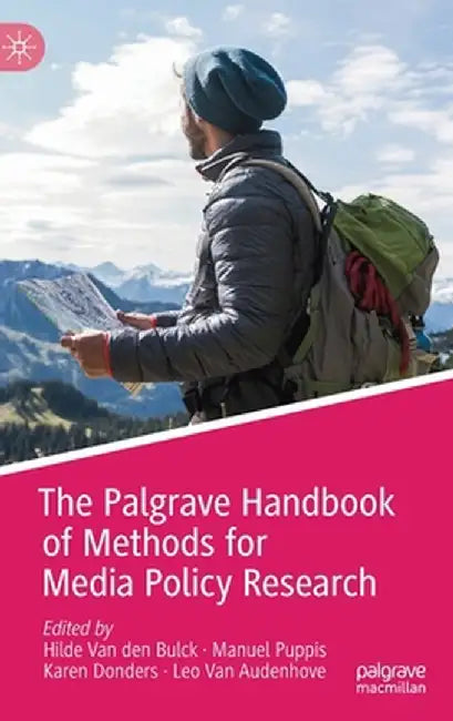 The Palgrave Handbook of Methods for Media Policy Research by Hilde Van Den Bulck