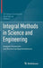 Integral Methods in Science and Engineering: Analytic Treatment and Numerical Approximations by Christian Constanda