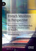 French Muslims in Perspective: Nationalism, Post-Colonialism and Marginalisation Under the Republic by Joseph Downing