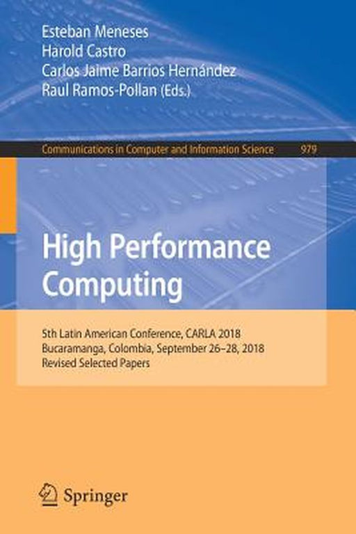 High Performance Computing: 5th Latin American Conference, Carla 2018, Bucaramanga, Colombia, September 26-28, 2018, Revised Selected Papers by Esteban Meneses