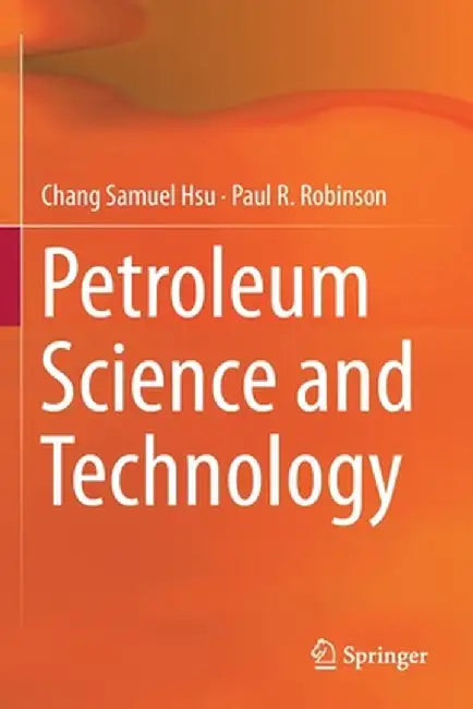 Petroleum Science and Technology by Chang Samuel Hsu