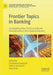 Frontier Topics in Banking: Investigating New Trends and Recent Developments in the Financial Industry by Elisabetta Gualandri
