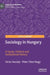 Sociology in Hungary: A Social, Political and Institutional History by Victor Karády