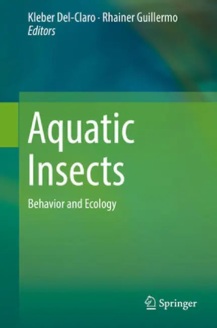 Aquatic Insects: Behavior and Ecology by Kleber Del-Claro