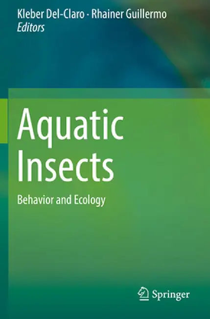 Aquatic Insects: Behavior and Ecology by Kleber Del-Claro