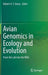 Avian Genomics in Ecology and Evolution: From the Lab Into the Wild by Robert H. S. Kraus