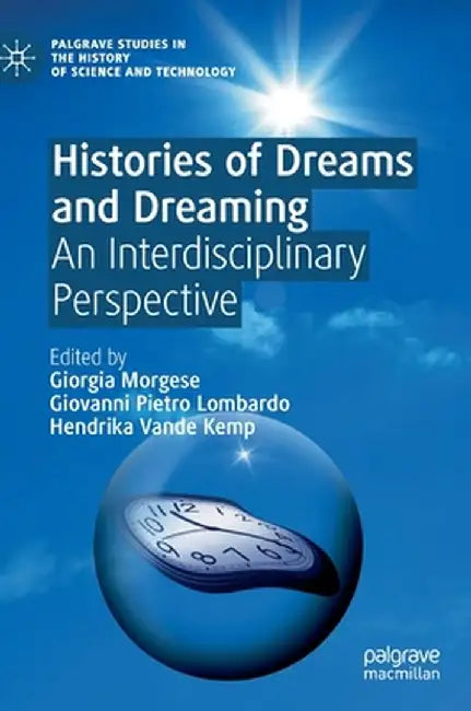Histories of Dreams and Dreaming: An Interdisciplinary Perspective by Giorgia Morgese