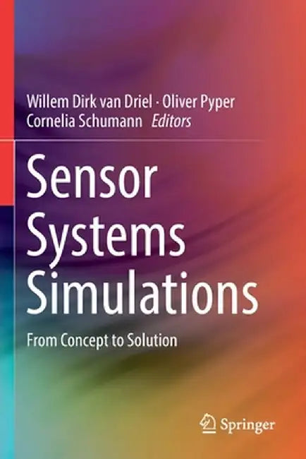 Sensor Systems Simulations: From Concept to Solution by Willem Dirk Van Driel
