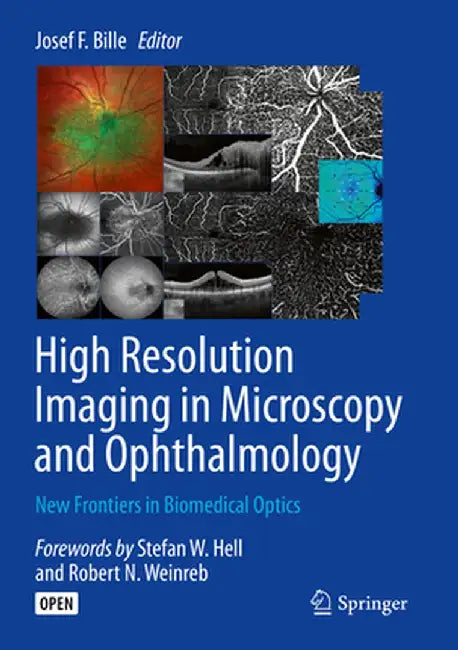 High Resolution Imaging in Microscopy and Ophthalmology: New Frontiers in Biomedical Optics by Josef F. Bille