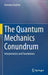 The Quantum Mechanics Conundrum: Interpretation and Foundations by Gennaro Auletta