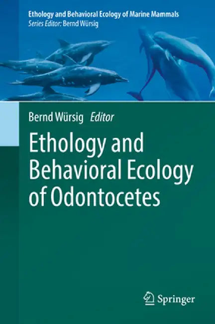 Ethology and Behavioral Ecology of Odontocetes by Bernd Würsig