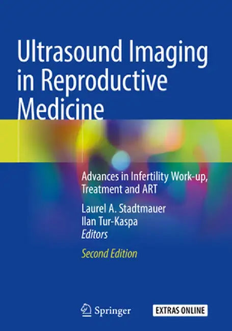 Ultrasound Imaging in Reproductive Medicine: Advances in Infertility Work-Up, Treatment and Art by Laurel A. Stadtmauer