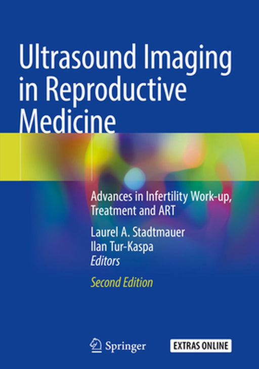 Ultrasound Imaging in Reproductive Medicine: Advances in Infertility Work-Up, Treatment and Art by Laurel A. Stadtmauer