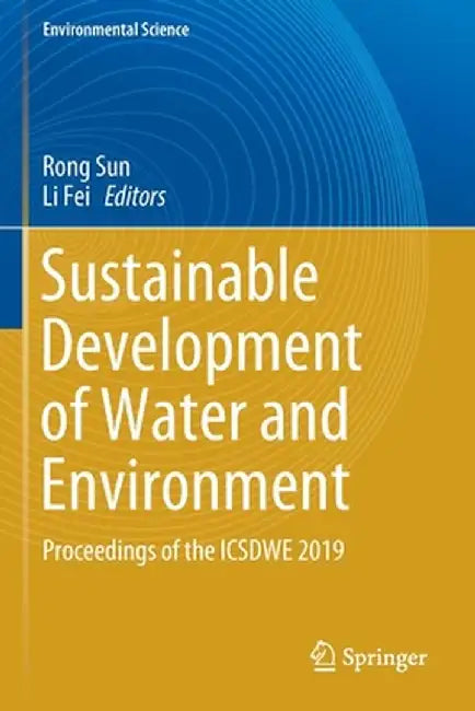 Sustainable Development of Water and Environment: Proceedings of the Icsdwe 2019 by Rong Sun