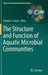 The Structure and Function of Aquatic Microbial Communities by Christon J. Hurst