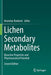 Lichen Secondary Metabolites: Bioactive Properties and Pharmaceutical Potential by Branislav Rankovic