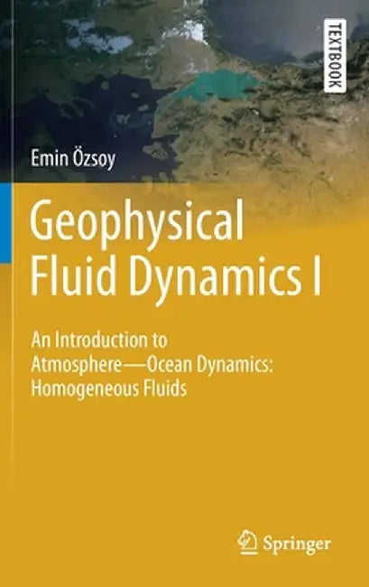 Geophysical Fluid Dynamics I by Emin Özsoy