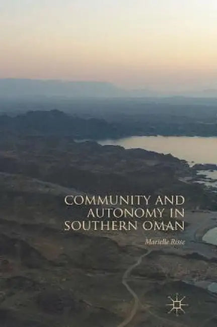 Community and Autonomy in Southern Oman by Marielle Risse