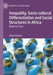 Inequality, Socio-Cultural Differentiation and Social Structures in Africa: Beyond Class by Dieter Neubert