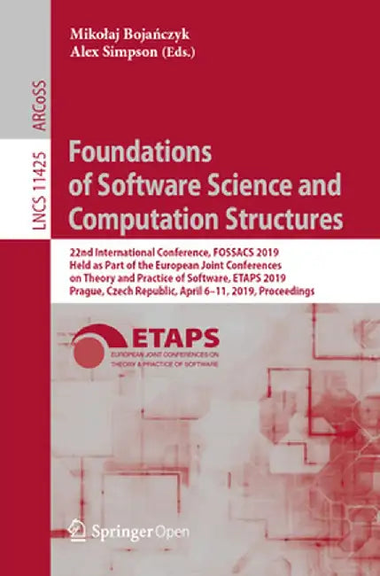 Foundations of Software Science and Computation Structures: 22nd International Conference, Fossacs 2019, Held as Part of the European Joint Conference by Mikolaj Bojańczyk