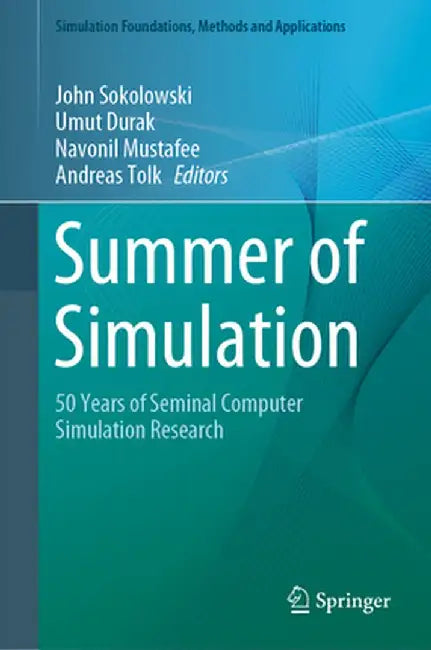 Summer of Simulation: 50 Years of Seminal Computer Simulation Research by John Sokolowski
