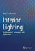 Interior Lighting: Fundamentals, Technology and Application by Wout Van Bommel