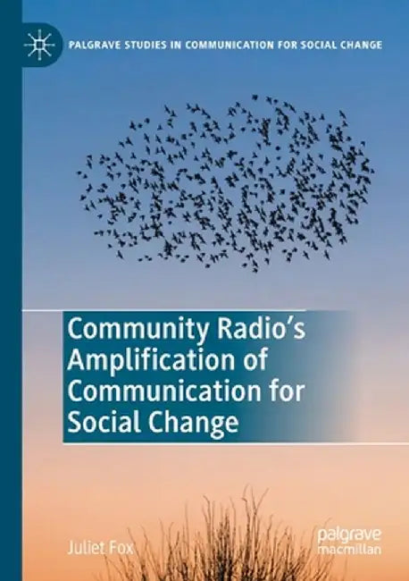 Community Radio's Amplification of Communication for Social Change by Juliet Fox