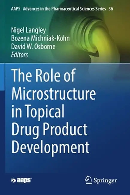 The Role of Microstructure in Topical Drug Product Development by Nigel Langley