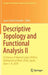 Descriptive Topology and Functional Analysis II: In Honour of Manuel López-Pellicer Mathematical Work, Elche, Spain, June 7-8, 2018 by Juan Carlos Ferrando